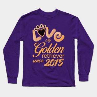 Love my Golden Retriever since 2015 Long Sleeve T-Shirt